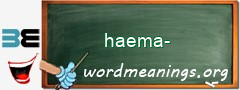 WordMeaning blackboard for haema-